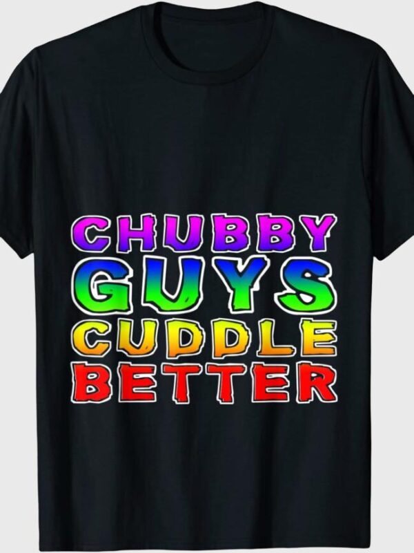 Chubby Guys Cuddle Better Print T-Shirt