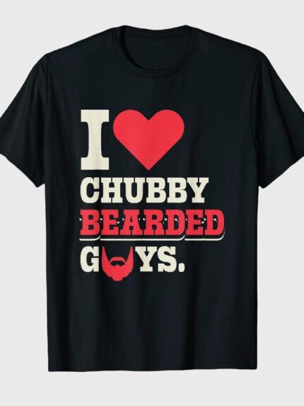 I Love Chubby Bearded Guys T-Shirt
